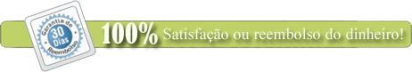 100% de satisfação ou reenbolso total do seu dinheiro
